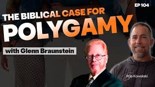 Ep 104 The Truth About Polygamy In The Bible with Glenn Braunstein