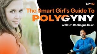 Ep 112 The Smart Girl’s Guide To Polygyny with Rochagne’ Kilian