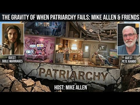 The Gravity of when Patriarchy Fails with Mike Allen & Peter Rambo